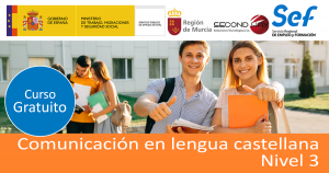 Curso gratuito en Murcia, comunicacion en lengua castellana Nivel 3 (desempleados)