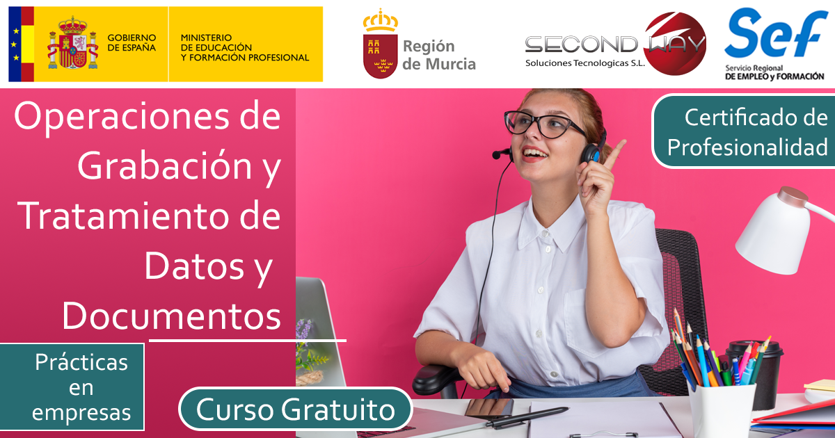 Curso de Operaciones de Grabación y Tratamiento de Datos y Documentos - (Archena) Murcia- Certificado de Profesionalidad - AC-2023-2125 - secondwayformacion